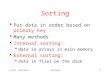 E.G.M. Petrakissorting1 Sorting  Put data in order based on primary key  Many methods  Internal sorting:  data in arrays in main memory  External