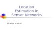 Location Estimation in Sensor Networks Moshe Mishali