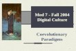 1 Med 7 - Fall 2004 Digital Culture Coevolutionary Paradigms