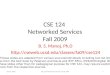 CSE 124 Networked Services Fall 2009 B. S. Manoj, Ph.D  10/15/20091CSE 124 Networked Services Fall 2009 Some