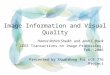 Image Information and Visual Quality Hamid Rahim Sheikh and Alan C. Bovik IEEE Transactions on Image Processing, Feb. 2006 Presented by Xiaoli Wang for