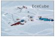 1 IceCube. 2 IceCube predecessor: AMANDA (Antarctic Muon And Neutrino Detector Array) Completed in year 2000 From 2005 on: Amanda will merge with its