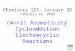 Chemistry 125: Lecture 55 February 24, 2010 (4n+2) Aromaticity Cycloaddition Electrocyclic Reactions This For copyright notice see final page of this file