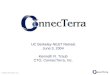 © 2004 ConnecTerra, Inc. UC Berkeley NEST Retreat June 3, 2004 Kenneth R. Traub CTO, ConnecTerra, Inc