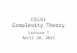 CS151 Complexity Theory Lecture 7 April 20, 2015