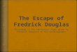 Introduction  Douglas has published how he escaped already  We chose to look for clues in the book to see if we could recreate his plan  The type of