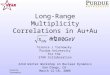 Terence Tarnowsky Long-Range Multiplicity Correlations in Au+Au at Terence J Tarnowsky Purdue University for the STAR Collaboration 22nd Winter Workshop
