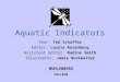 Aquatic Indicators Text: Ted Schaffer Editor: Laurie Rosenberg Assistant Editor: Nadine Smith Illustrator: Jamie Buckwalter MUHLENBERG COLLEGE