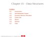 2000 Deitel & Associates, Inc. All rights reserved. Chapter 15 – Data Structures Outline 15.1Introduction 15.2Self-Referential Classes 15.3Dynamic Memory