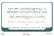 Content Distribution over IP: Developments and Challenges Adrian Popescu, Blekinge Inst of Technology, Sweden Demetres D. Kouvatsos, University of Bradford,