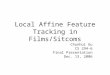 Local Affine Feature Tracking in Films/Sitcoms Chunhui Gu CS 294-6 Final Presentation Dec. 13, 2006