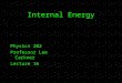 Internal Energy Physics 202 Professor Lee Carkner Lecture 16