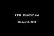 CPR Overview 28-April-2011. Agenda Introduction Requirements Data Model Services Model Service Providers Implementation Contact Information