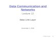 5: DataLink Layer5-1 Data Communication and Networks Lecture 12 Data Link Layer December 2, 2004
