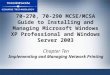 70-270, 70-290 MCSE/MCSA Guide to Installing and Managing Microsoft Windows XP Professional and Windows Server 2003 Chapter Ten Implementing and Managing
