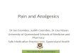 Pain and Analgesics Dr Ian Coombes, Judith Coombes, Dr Lisa Nissan University of Queensland Schools of Medicine and Pharmacy Safe Medication Practice Unit,