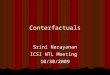 Conterfactuals Srini Narayanan ICSI NTL Meeting 10/30/2009