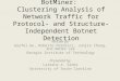 BotMiner: Clustering Analysis of Network Traffic for Protocol- and Structure- Independent Botnet Detection Written by Guofei Gu, Roberto Perdisci, Junjie