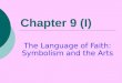 Chapter 9 (I) The Language of Faith: Symbolism and the Arts