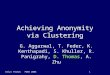 Dilys Thomas PODS 20061 Achieving Anonymity via Clustering G. Aggarwal, T. Feder, K. Kenthapadi, S. Khuller, R. Panigrahy, D. Thomas, A. Zhu
