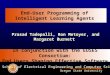 Oregon State University School of Electrical Engineering and Computer Science End-User Programming of Intelligent Learning Agents Prasad Tadepalli, Ron