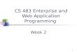 1 CS 483 Enterprise and Web Application Programming Week 2