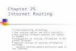 Chapter 25 Internet Routing Internetworking Technology How routing tables are built initially How routing software updates the tables as needed. Propagation