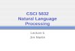 CSCI 5832 Natural Language Processing Lecture 5 Jim Martin