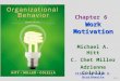 6-1 Michael A. Hitt C. Chet Miller Adrienne Colella Work Motivation Chapter 6 Work Motivation Slides by Ralph R. Braithwaite