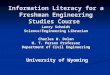 Information Literacy for a Freshman Engineering Studies Course Larry Schmidt Science/Engineering Librarian Charles W. Dolan H. T. Person Professor Department