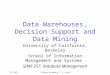11/1/2001Database Management -- R. Larson Data Warehouses, Decision Support and Data Mining University of California, Berkeley School of Information Management
