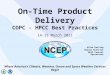 On-Time Product Delivery COPC - HPCC Best Practices 14-15 March 2011 Allan Darling Deputy Director NCEP Central Operations Where America’s Climate, Weather,