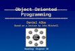 1 Object Oriented Programming Daniel Albu Based on a lecture by John Mitchell Reading: Chapter 10