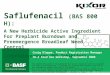 Kixor is a trademark of BASF. ©2008 BASF Corporation. Saflufenacil (BAS 800 H): A New Herbicide Active Ingredient For Preplant Burndown and Preemergence