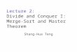 Lecture 2: Divide and Conquer I: Merge-Sort and Master Theorem Shang-Hua Teng