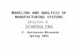 MODELING AND ANALYSIS OF MANUFACTURING SYSTEMS Session 6 SCHEDULING E. Gutierrez-Miravete Spring 2001