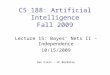 CS 188: Artificial Intelligence Fall 2009 Lecture 15: Bayes’ Nets II – Independence 10/15/2009 Dan Klein – UC Berkeley