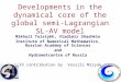 Developments in the dynamical core of the global semi- Lagrangian SL-AV model Mikhail Tolstykh, Vladimir Shashkin Institute of Numerical Mathematics, Russian