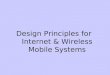 Design Principles for Internet & Wireless Mobile Systems