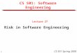 1 CS 501 Spring 2008 CS 501: Software Engineering Lecture 27 Risk in Software Engineering