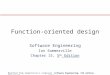 Modified from Sommerville’s originalsSoftware Engineering, 5th edition. Chapter 15 Slide 1 Function-oriented design Software Engineering Ian Sommerville