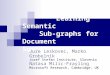 Learning Semantic Sub-graphs for Document Summarization Jure Leskovec, Marko Grobelnik Jozef Stefan Institute, Slovenia Natasa Milic-Frayling Microsoft