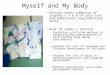 Myself and My Body Lecture notes comprise of chapter’s 7 & 8 of your text and additional supplementary texts Goal of today’s lecture – Exploring curriculum
