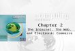 The Internet, The Web, and Electronic Commerce Chapter 2