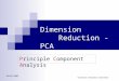 09/05/2005 סמינריון במתמטיקה ביולוגית Dimension Reduction - PCA Principle Component Analysis