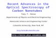 Recent Advances in the Optical Spectroscopy of Carbon Nanotubes Tony F. Heinz Departments of Physics and Electrical Engineering Nanoscale Science and Engineering