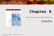 Chapter 8 © 2006 Thomson Learning/South-Western Costs