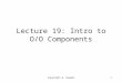 Copyright W. Howden1 Lecture 19: Intro to O/O Components