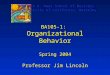 BA105-1: Organizational Behavior Spring 2004 Professor Jim Lincoln Walter A. Haas School of Business University of California, Berkeley