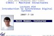 CS61C L14 Introduction to Synchronous Digital Systems (1) Beamer, Summer 2007 © UCB Scott Beamer, Instructor inst.eecs.berkeley.edu/~cs61c CS61C : Machine